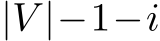 |V |−1−i