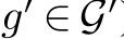  g′ ∈ G′