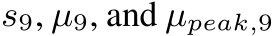  s9, µ9, and µpeak,9