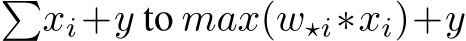 �xi+y to max(w⋆i∗xi)+y