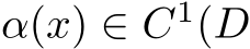  α(x) ∈ C1(D