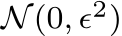  N(0, ϵ2)