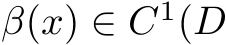 β(x) ∈ C1(D