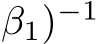 β1)−1