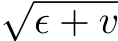 √ϵ + v