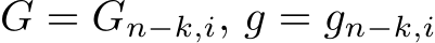  G = Gn−k,i, g = gn−k,i