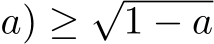 a) ≥ √1 − a