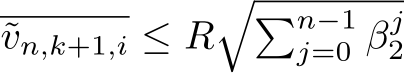 vn,k+1,i ≤ R��n−1j=0 βj2