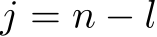  j = n − l