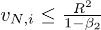  vN,i ≤ R21−β2