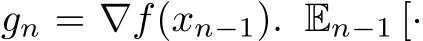  gn = ∇f(xn−1). En−1 [·