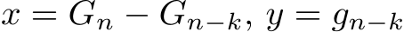  x = Gn − Gn−k, y = gn−k