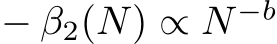  − β2(N) ∝ N −b