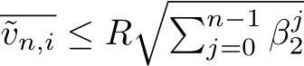 vn,i ≤ R��n−1j=0 βj2