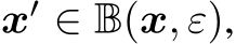  x′ ∈ B(x, ε),