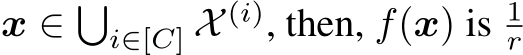  x ∈ �i∈[C] X (i), then, f(x) is 1r
