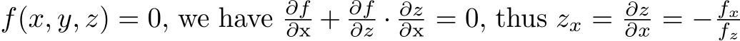  f(x, y, z) = 0, we have ∂f∂x + ∂f∂z · ∂z∂x = 0, thus zx = ∂z∂x = − fxfz 