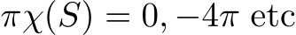 πχ(S) = 0, −4π etc