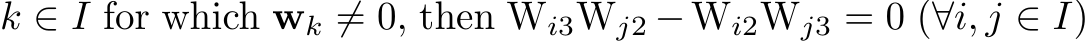  k ∈ I for which wk ̸= 0, then Wi3Wj2 −Wi2Wj3 = 0 (∀i, j ∈ I)