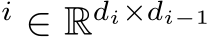 i ∈ Rdi×di−1