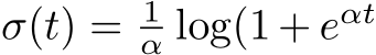  σ(t) = 1α log(1 + eαt