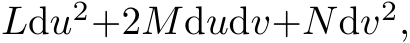  Ldu2+2Mdudv+Ndv2,