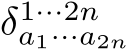 δ1···2na1···a2n 