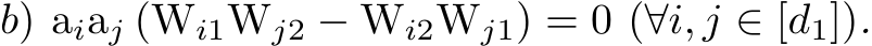 b) aiaj (Wi1Wj2 − Wi2Wj1) = 0 (∀i, j ∈ [d1]).