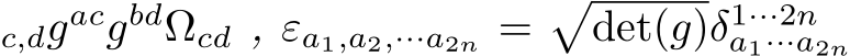 c,dgacgbdΩcd , εa1,a2,···a2n =�det(g)δ1···2na1···a2n