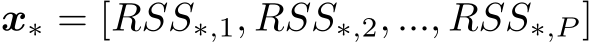  x∗ = [RSS∗,1, RSS∗,2, ..., RSS∗,P ]