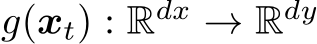  g(xt) : Rdx → Rdy