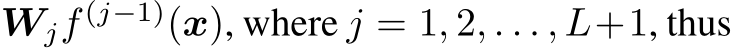  Wjf (j−1)(x), where j = 1, 2, . . . , L+1, thus