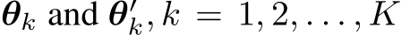 θk and θ′k, k = 1, 2, . . . , K