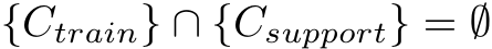  {Ctrain} ∩ {Csupport} = ∅