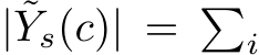  | ˜Ys(c)| = �i