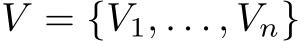 V = {V1, . . . , Vn}