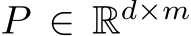  P ∈ Rd×m