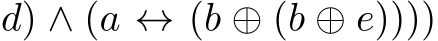 d) ∧ (a ↔ (b ⊕ (b ⊕ e))))