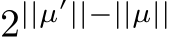  2||µ′||−||µ||