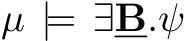  µ |= ∃B.ψ