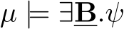  µ |= ∃B.ψ