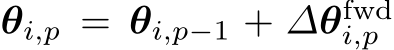  θi,p = θi,p−1 + ∆θfwdi,p
