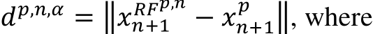 𝑑𝑝,𝑛,𝛼 = ‖𝑥𝑛+1𝑅𝐹𝑝,𝑛 − 𝑥𝑛+1𝑝 ‖, where