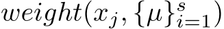 weight(xj, {µ}si=1)
