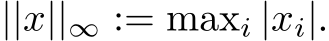  ||x||∞ := maxi |xi|.