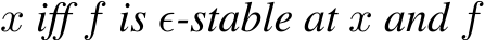  x iff f is ϵ-stable at x and f