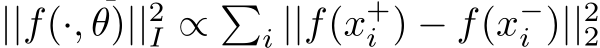  ||f(·, θ)||2I ∝ �i ||f(x+i ) − f(x−i )||22