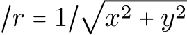 /r = 1/√x2 + y2