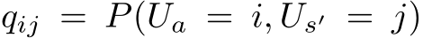  qij = P(Ua = i, Us′ = j)