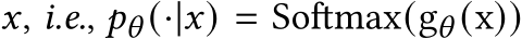  𝑥, i.e., 𝑝𝜃 (·|𝑥) = Softmax(g𝜃 (x))